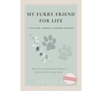 My Furry Friend For Life: A Pet Care Logbook & Lifetime Memory Journal