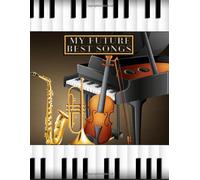 My Future Best Songs: Piano Blank Sheet Music Book With Treble And Bass Clef Staff Paper