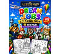 My Future Dream Jobs Coloring Book: For Kids Ages 4-10 | 45 Fun Career Pages | Learn, Explore and Dream Big
