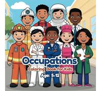 My Future Heroes: A Coloring Book of Jobs & Dreams: Inspiring Kids Ages 5-12 to Dream Big with 50 Fun & Easy Coloring Pages of Real-World Occupations