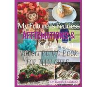 My Future Is Fearless: Affirmations & Clip Art Vision Board Book For Teen Girls