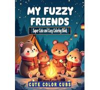 My Fuzzy Friends : Super Cute and Cozy Coloring Book: Cute Coloring Book for Adults and Teens with Cozy Fuzzy Animals enjoying Hygge Comfy Days for relaxation and stress relief