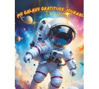 My Galaxy Gratitude Journal: Daily gratitude prompts, astronaut and planet pages, simple mood tracker-just a few minutes a day for a positive mindset.