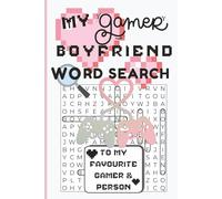 My Gamer Boyfriend Word Search: 60 Puzzles Celebrating Love, Gaming & Geeky Romance | Perfect for Your Gaming Sweetheart!