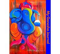 My Ganesha Journal: Let the Lord of Removing Obstacles help you on your life's journey.