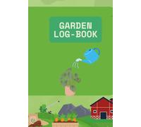 My Garden Book: The Ultimate Garden Logbook - 150-Page Plant Care Journal, Seed Tracker & Growing Planner for Gardeners