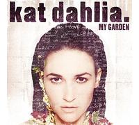 My Garden by Kat Dahlia