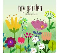 My Garden Coloring Book: 57 Charming Nature Scenes: Simple Objects, Detailed Full-Page Illustrations for All Ages.