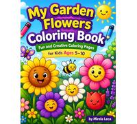 My garden flowers Coloring Book: Fun and Creative Coloring Pages for Kids Ages 5-10