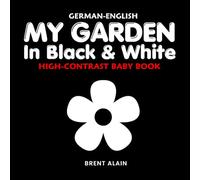 My Garden in Black & White German-English: Bilingual High-Contrast Nature Themed Book for Babies and Newborns