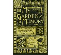 My Garden of Memory: An Autobiography of an Advocate for Early Child Education
