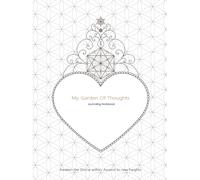 My Garden Of Thoughts: Journaling Notebook With Coloring Meditative Mandalas, Geometric Patterns And Frame Designs for Gratitude Personal Affirmations ... Healing Sacred Geometry Art Dairy Gift Ideas