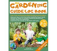 My Gardening Guide & Log Book: Learn, Track, and Journal Your Plants Growing from Seed to Bloom