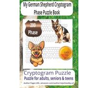 My German Shepherd Cryptogram Phase Puzzle Book: Cryptogram Phase Puzzle Book with Easy-to-Read Print about My German Shepherd, Loving Pets, Loyal ... for vacations, Holidays and Relaxing Times.