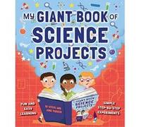 My Giant Book of Science Projects: Fun and easy learning, with simple step-by-step experiments - [Version Originale] Inconnu (Auteur)