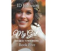 My Girl Charles Town Brides Book 5 - ID Johnson - Amazon Digital Services LLC KDP - Livre en Anglais ID JohnsonID Johnson (Auteur)