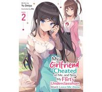 My Girlfriend Cheated on Me, and Now My Flirty Underclassman Won't Leave Me Alone! (Light Novel) Vol. 2