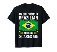 My Girlfriend is Brazilian Nothing Scares Me Brazile Flag T-Shirt