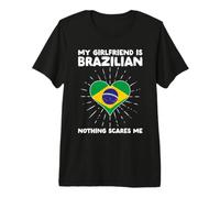 My Girlfriend is Brazilian Nothing Scares Me - Cœur du Brésil T-Shirt Haut de Gamme