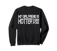 My Girlfriend is Hotter Than You (on The Back) Sweatshirt