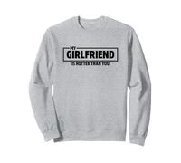 My Girlfriend is Hotter Than You Sweatshirt