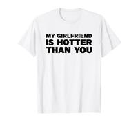 My Girlfriend is Hotter Than You T-Shirt