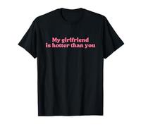 My Girlfriend is Hotter Than You Y2k Aesthetic Iconic Slogan T-Shirt