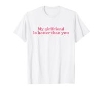 My Girlfriend is Hotter Than You Y2k Aesthetic Iconic Slogan T-Shirt