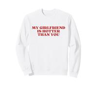 My Girlfriend is Hotter Than You Y2k Aesthetic Sweatshirt