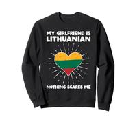 My Girlfriend is Lituanian Rien ne me Fait Peur - Lituanie Sweatshirt