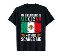 My Girlfriend Is Mexican Nothing Scares Me Mexico Flag T-Shirt