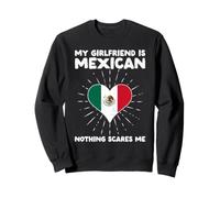 My Girlfriend is Mexican Nothing Scares Me - Mexico Heart Sweatshirt