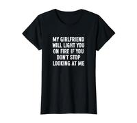 My Girlfriend Will Light You on Fire Stop Looking at Me T-Shirt Graphique avec Valeur, Femme, Noir, M