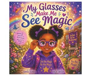 My Glasses Make Me See Magic: A Story About Glasses, Friendship, and Self-Love