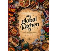 My Global Kitchen: A collection of curated recipes from diverse cultures across the globe
