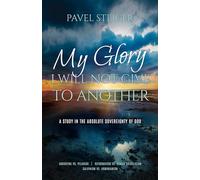 My Glory I Will Not Give to Another: A Study in the Absolute Sovereignty of God