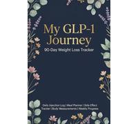 My GLP-1 Journey: The Complete 90-Day Weight Loss Tracker for Ozempic, Wegovy & Mounjaro - Daily Injection Log, Meal Planner, Side Effect Tracker, Body Measurements & Weekly Progress Journal for Women