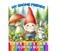 My Gnome Friends Coloring Book: for toddlers | for kids ages 3-5 | for preschool girls and boys | woodland animals | fantasy | forest scenes