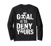 My Goal is to Deny Yours Funny Soccer Goalkeeper Humor Manche Longue