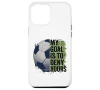 My Goal is to Deny Yours Gardien de But de Football pour Enfants garçons Coque pour iPhone 12 Pro Max