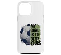 My Goal is to Deny Yours Gardien de But de Football pour Enfants garçons Coque pour iPhone 13 Pro Max