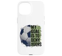 My Goal is to Deny Yours Gardien de But de Football pour Enfants garçons Coque pour iPhone 15