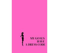 My goals have a dress code. Lined Notebook For Women. Motivational And Inspirational Notebook