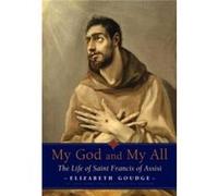 My God and My All: The Life of Saint Francis of Assisi