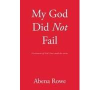 My God Did Not Fail: A Testament Of God's Love Amid The Storm.