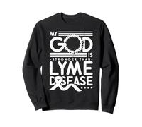 My God is Stronger Than Lyme Disease Sweatshirt