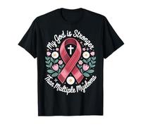 My God is Stronger Than Multiple Myeloma T-Shirt