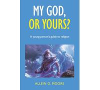 My God, or yours?: A young person's guide to religion