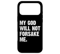 My God Will Not Forsake Me Coque pour iPhone 17 Pro Max