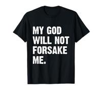 My God Will Not Forsake Me T-Shirt